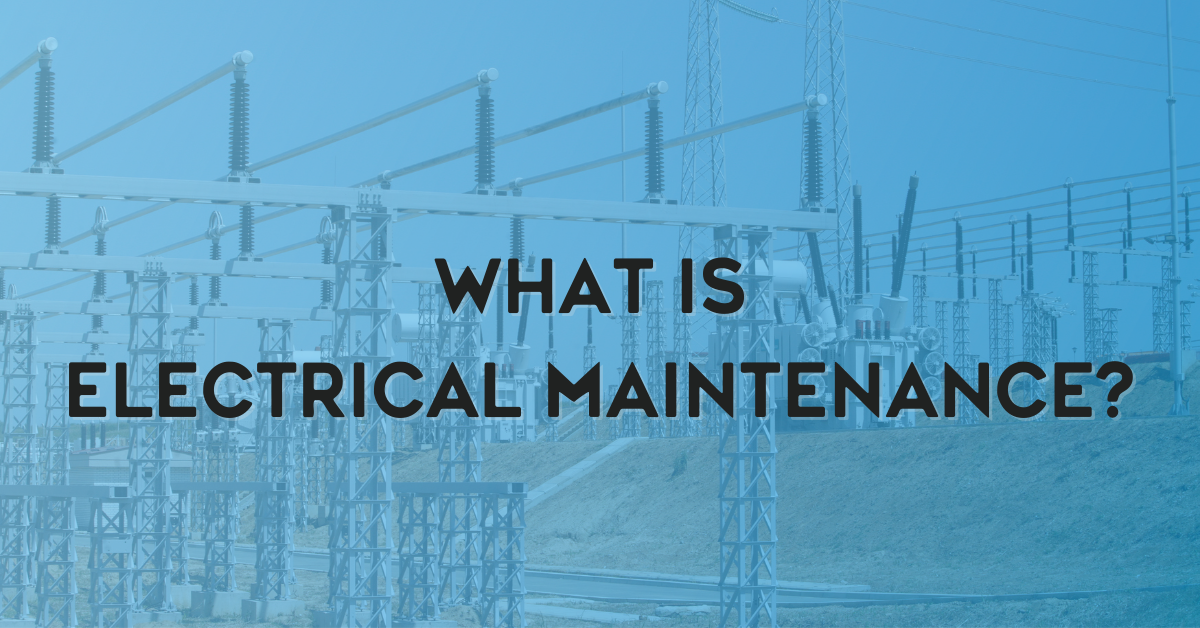 What is Electrical Maintenance?