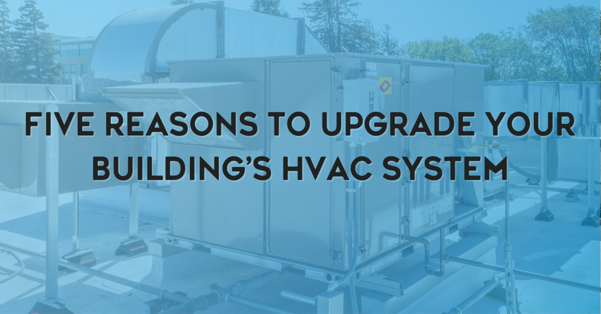 5 Reasons to Upgrade your Building’s HVAC System