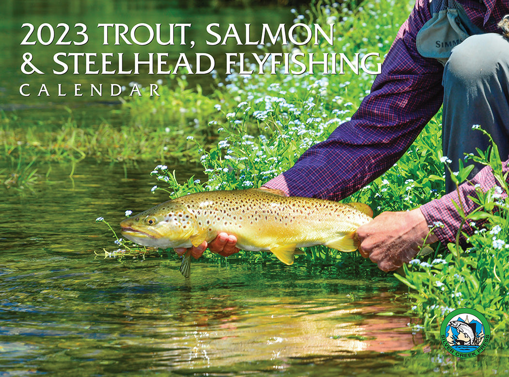 2023 Trout, Salmon & Steelhead Calendar Silver Creek Press
