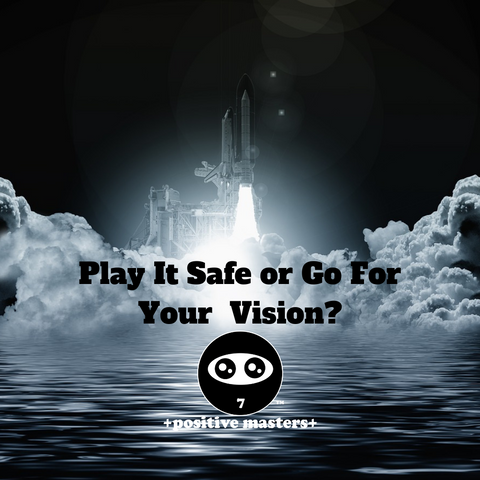 Play It Safe or Go For Your Vision?