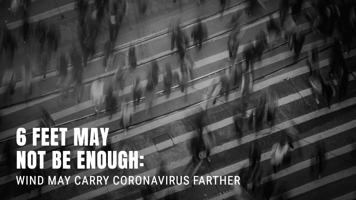 6 Feet May Not Be Enough: Wind May Carry Coronavirus Farther