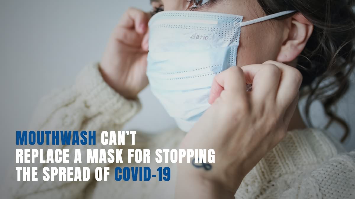 Mouthwash Can’t Replace a Mask for Stopping the Spread of COVID-19