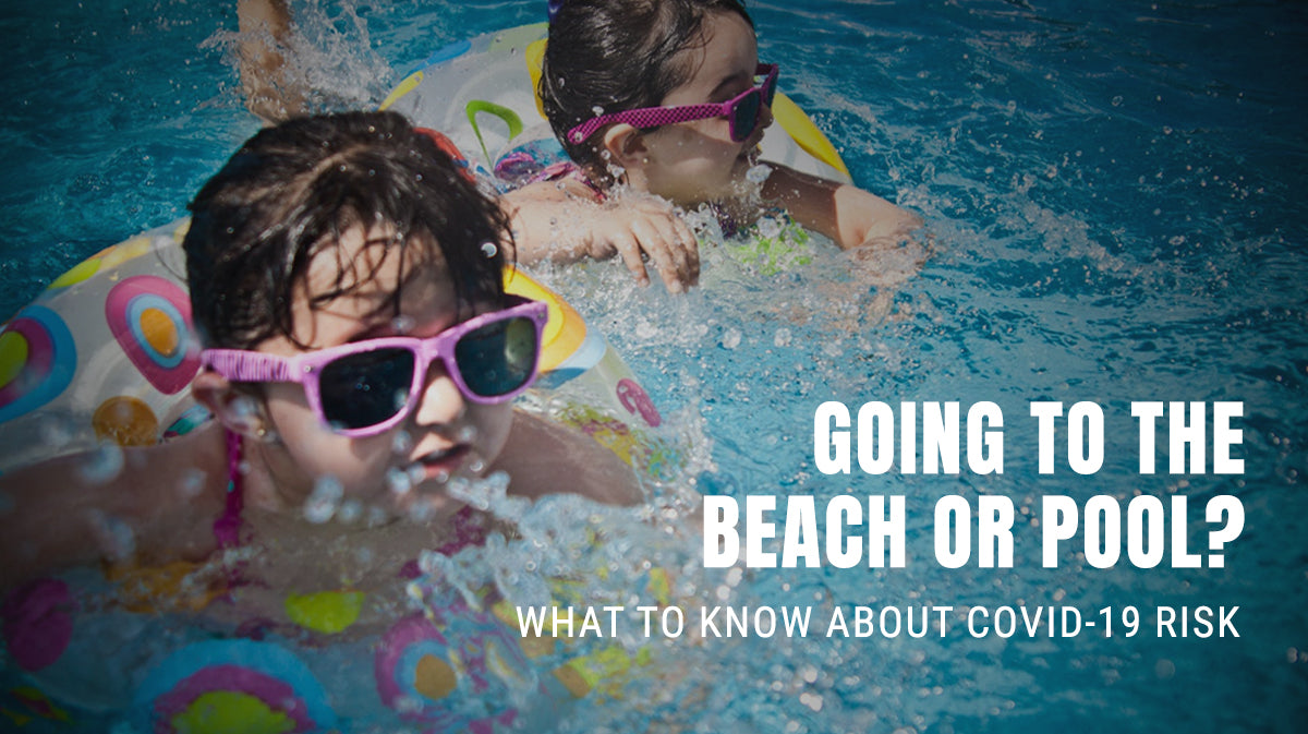 Going to the Beach or Pool? Know the Risk of Covid-19