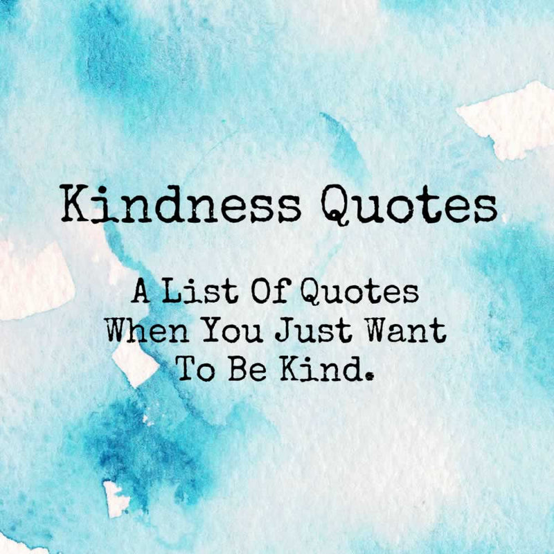 Kindness Quotes Just Be Kind With These Sayings