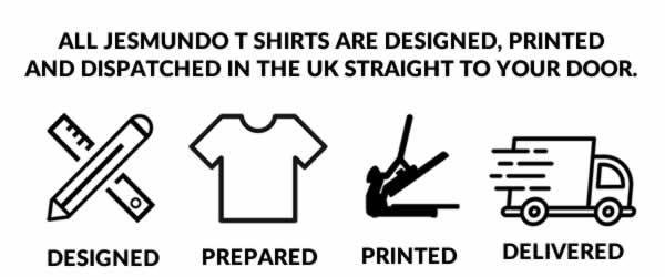 Jesmundo T Shirts are designed and printed in the UK