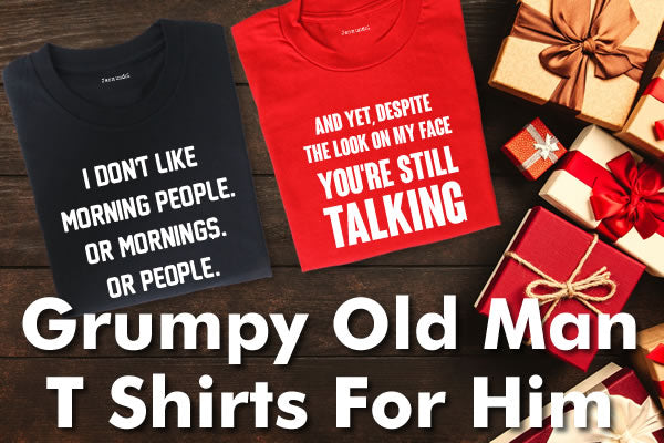 Grumpy Old Man T Shirts For Dads