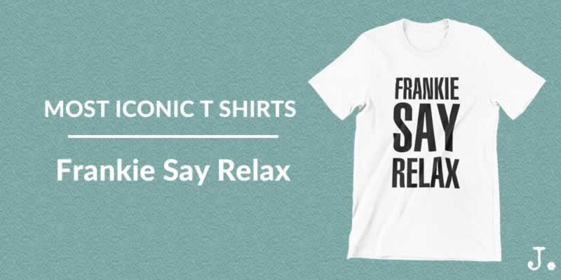 Frankie Say Relax T Shirt