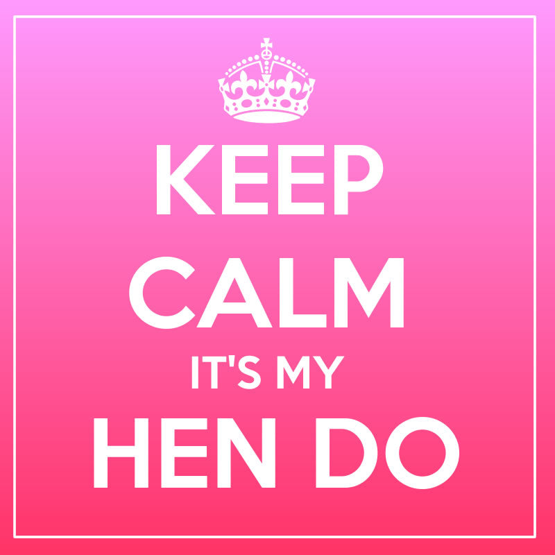 Keep Calm It's My Hen Do