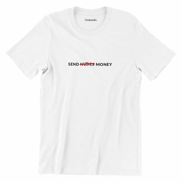 Send Money Not Nudes Slogan Tee