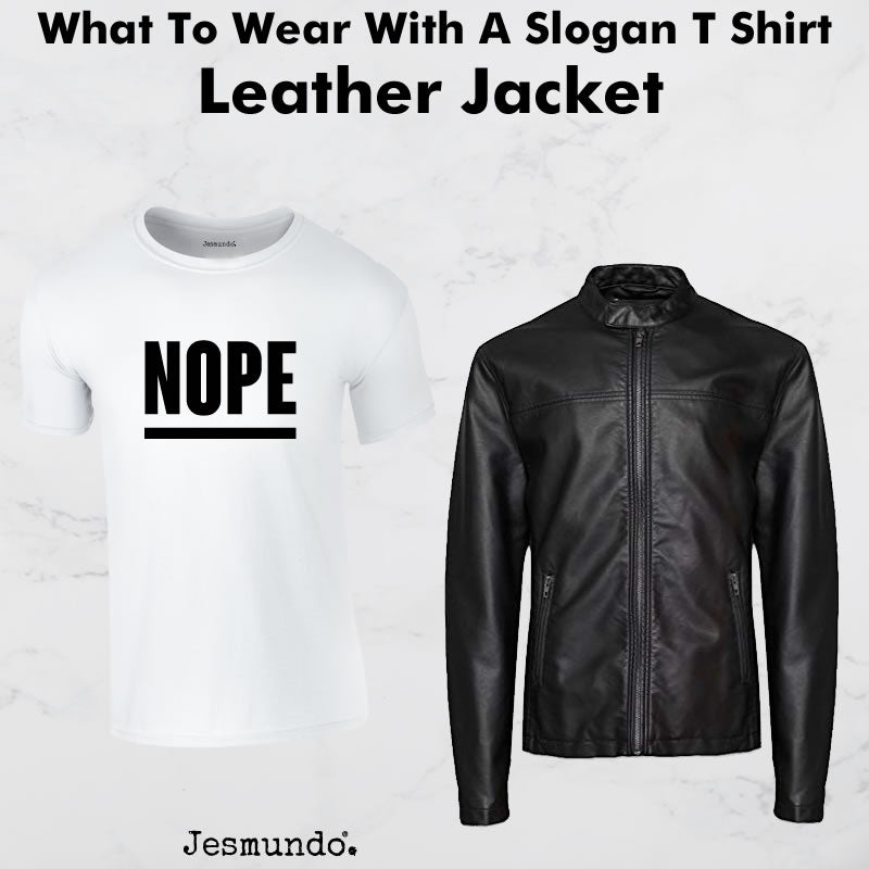 Wearing A Leather Jacket With A Slogan T-Shirt