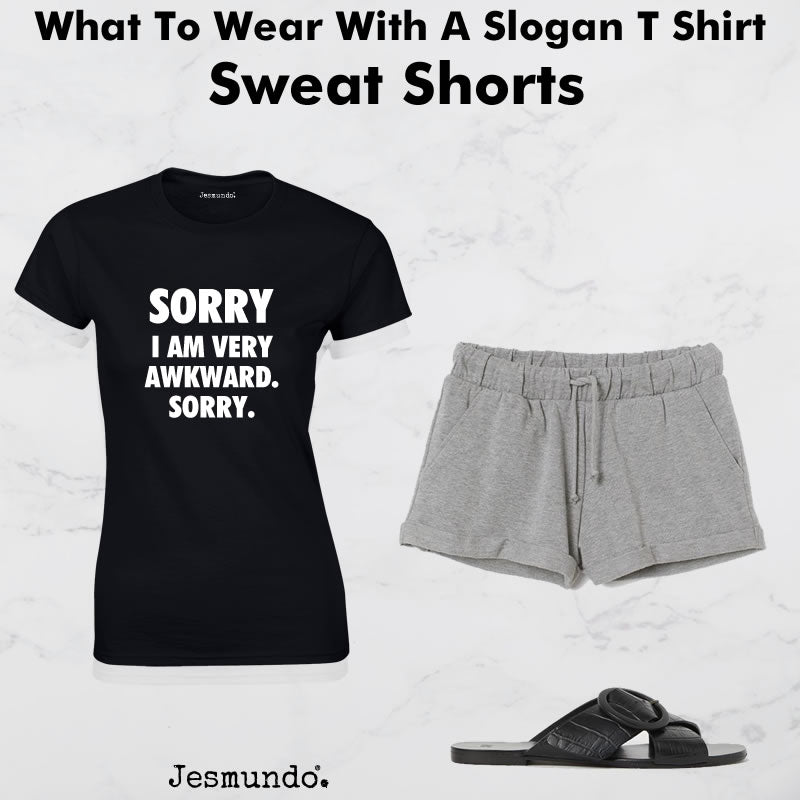 Wearing Slogan T Shirt With Sweat Shorts
