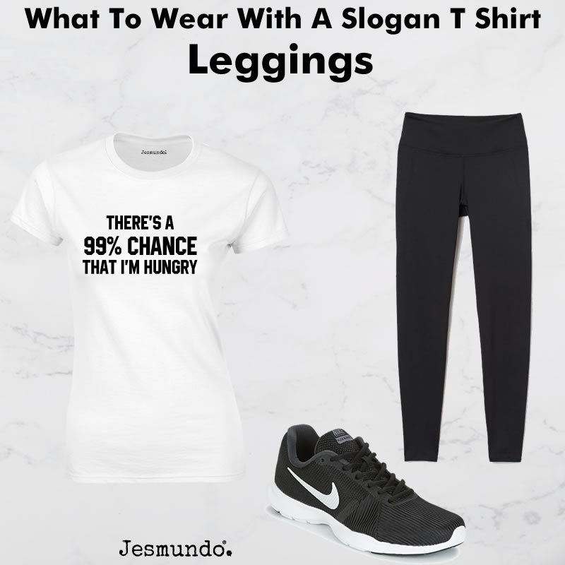Wearing Slogan T Shirt With Leggings