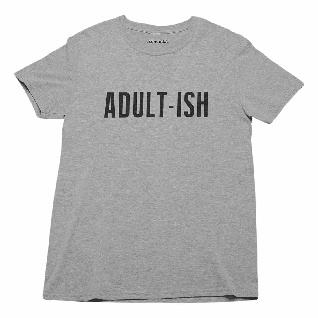 Adult-Ish T Shirt