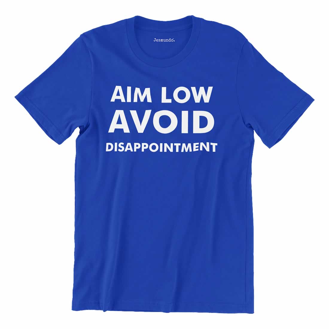 Aim low and avoid disappointment t shirt