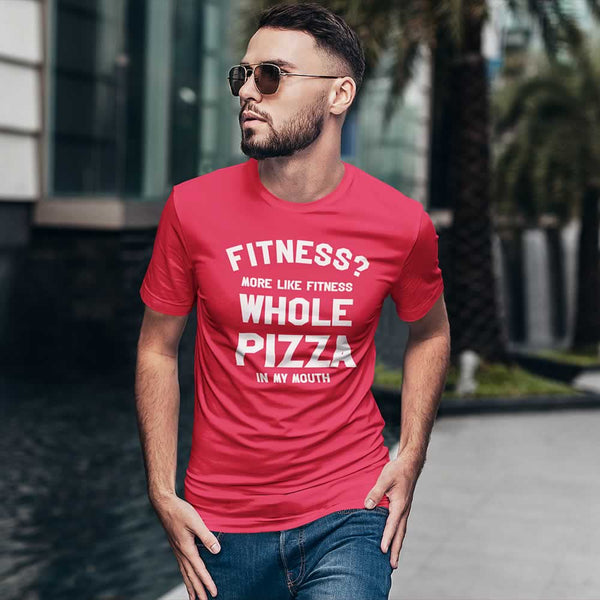 Fitness More Like Fitness Whole Pizza In My Mouth Tee