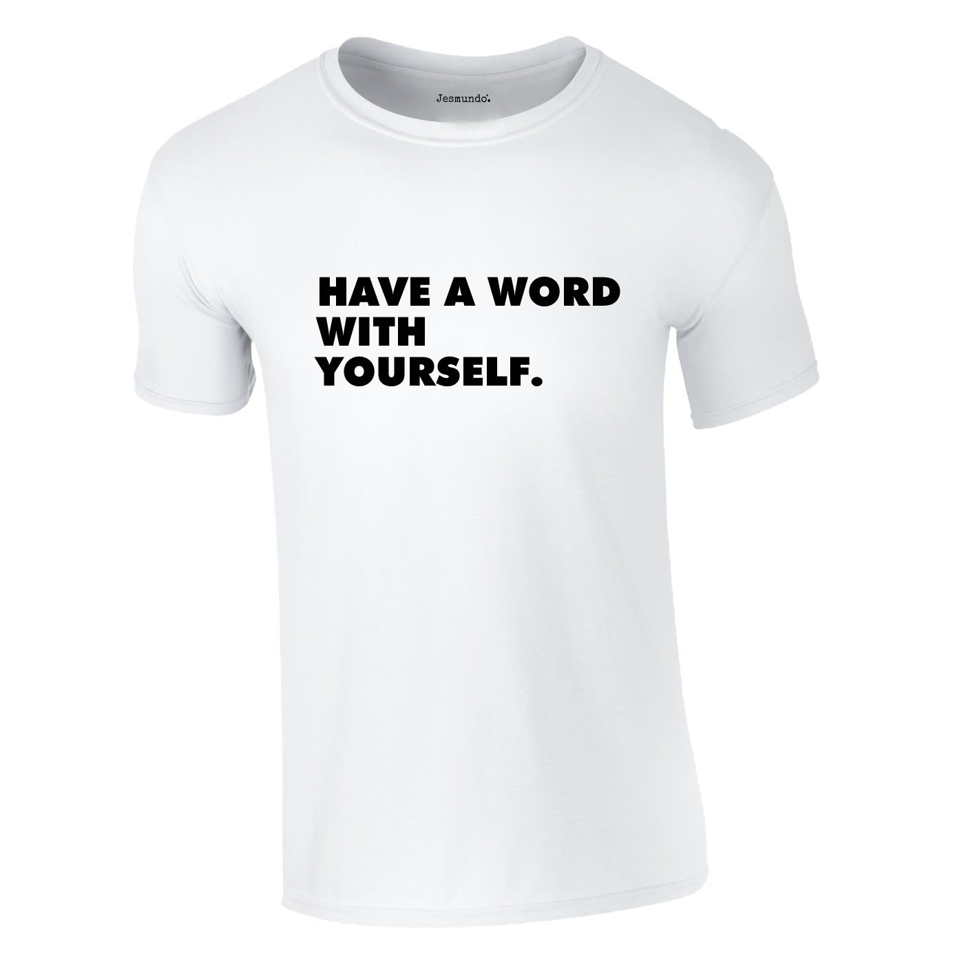 Have A Word With Yourself T-Shirt