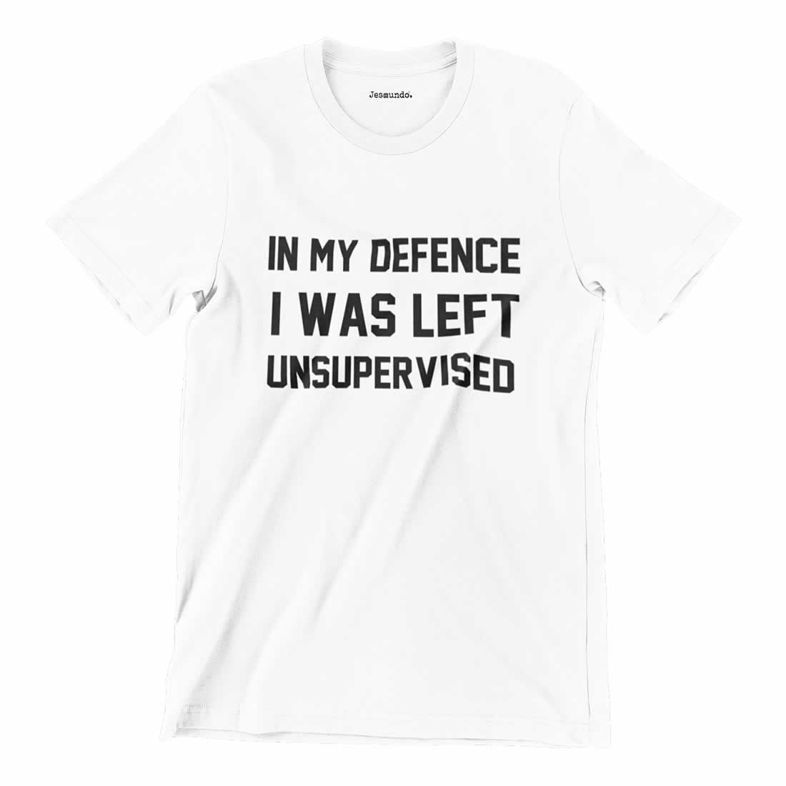 Cool Funny Tee In My Defense I Was Left Unsupervised T-shirt