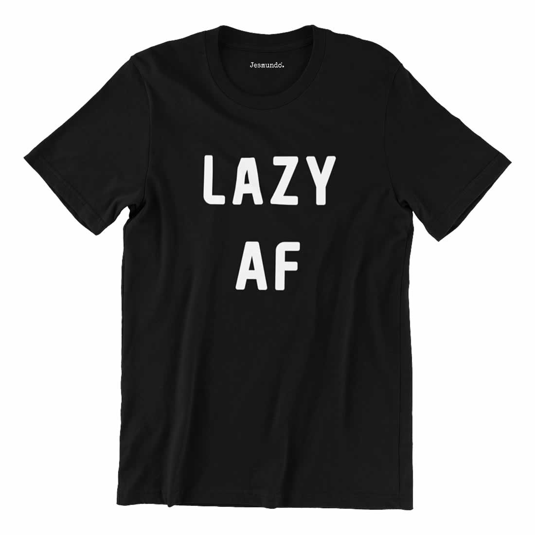 Lazy AF T Shirt