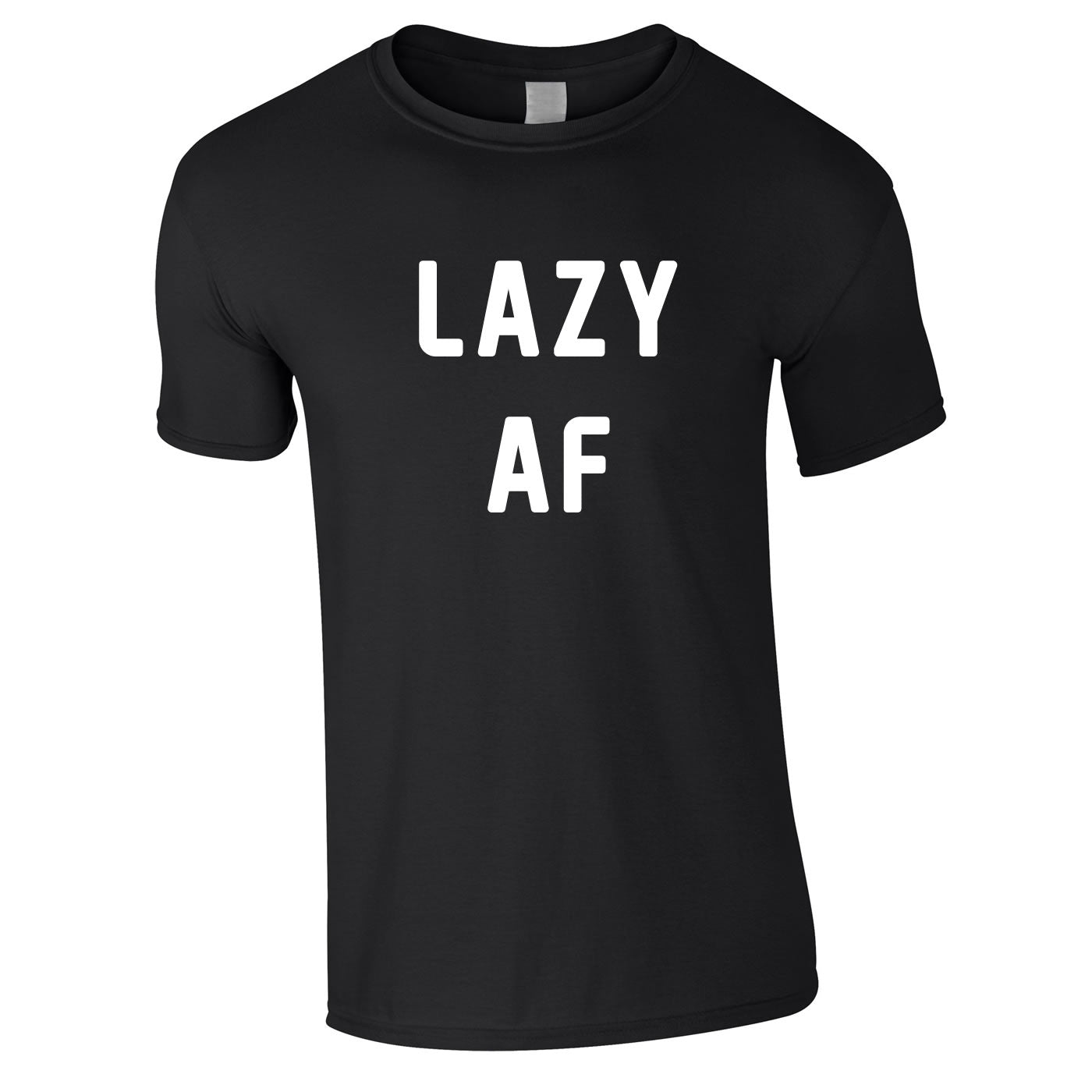 Lazy AF T Shirt