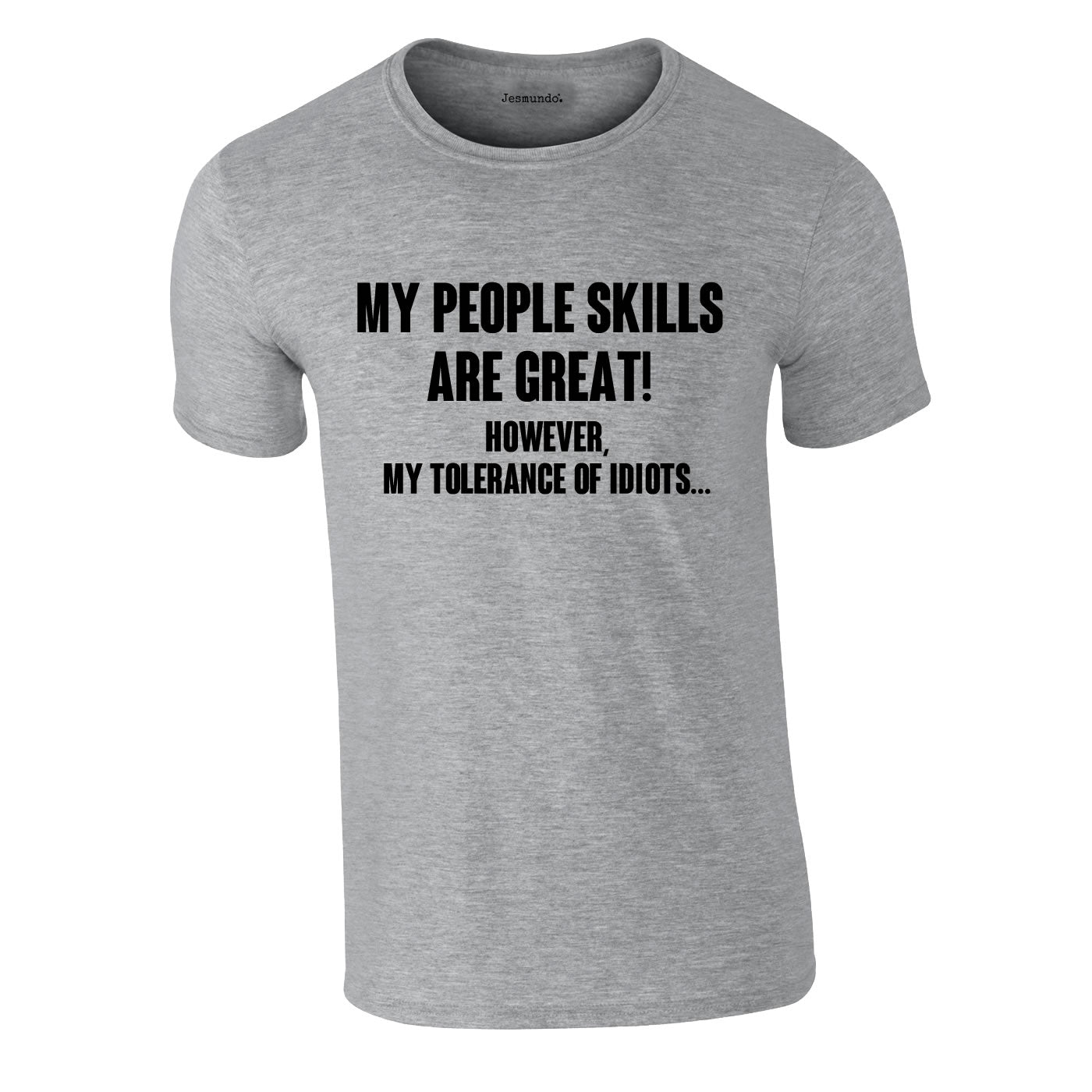 My People Skills Are Great. However My Tolerance Of Idiots...T Shirt