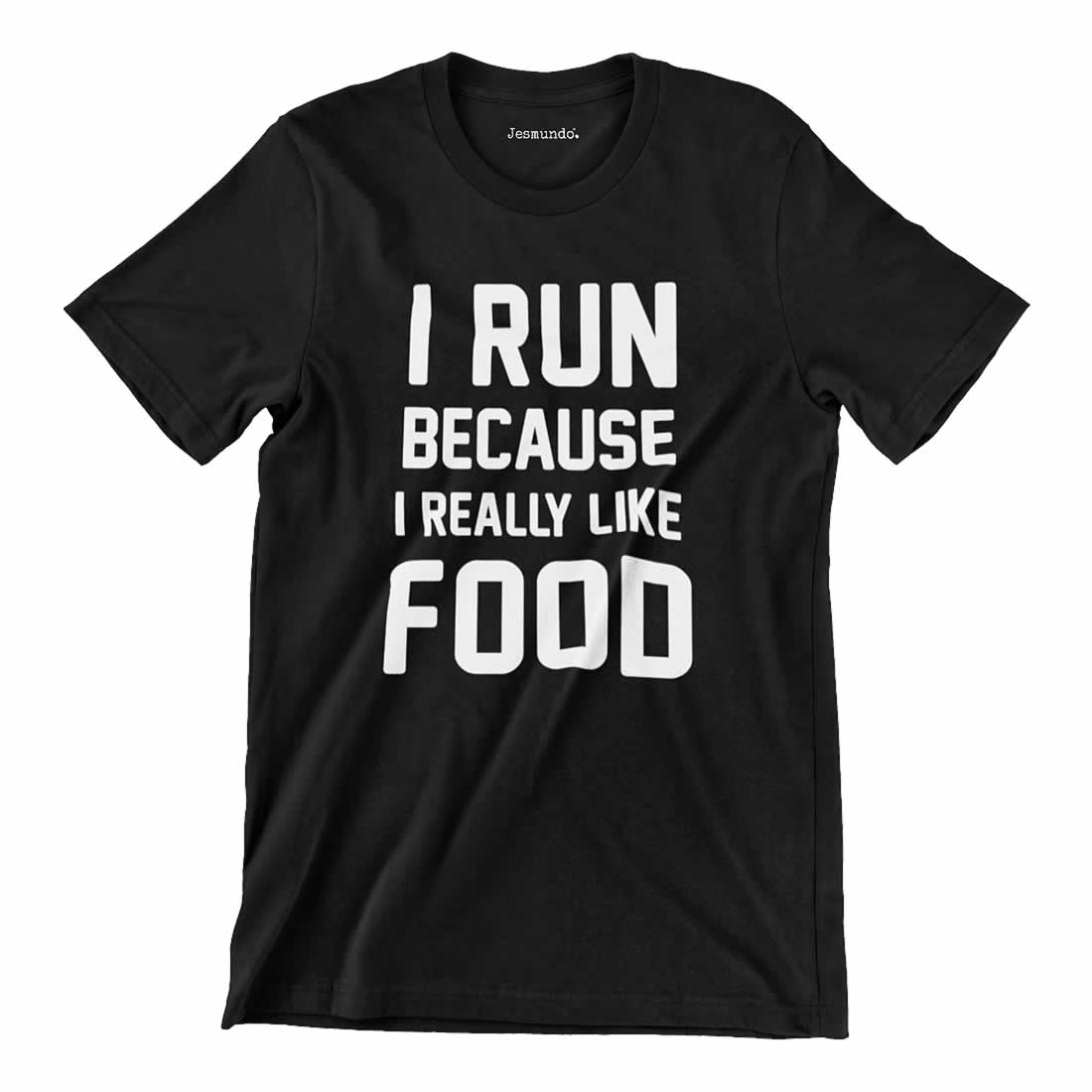 I Run Because I Like Food T-Shirt