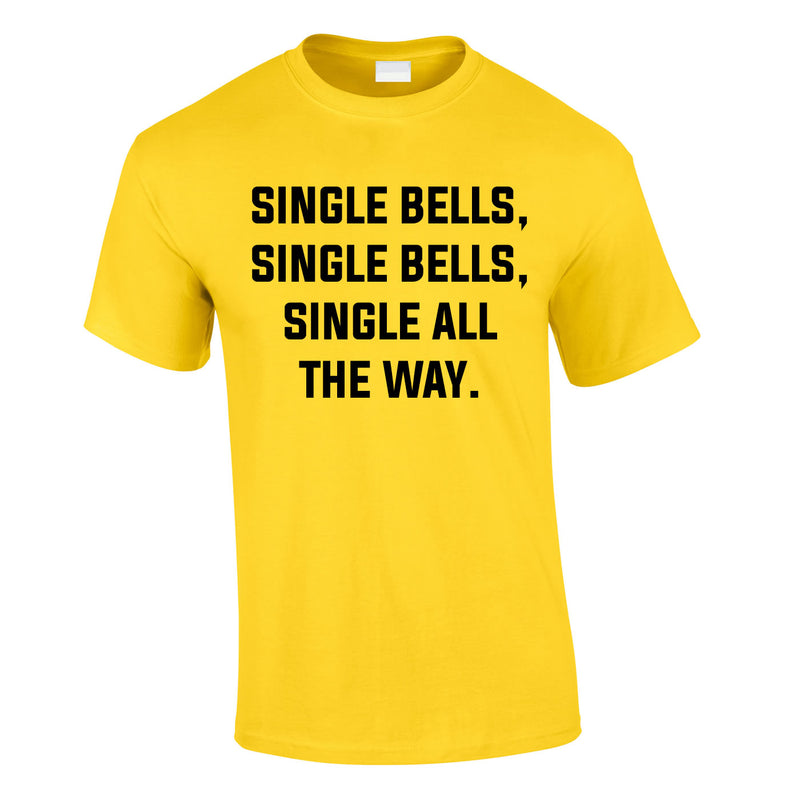 Single Bells Single Bells Single All The Way Men's T-Shirt