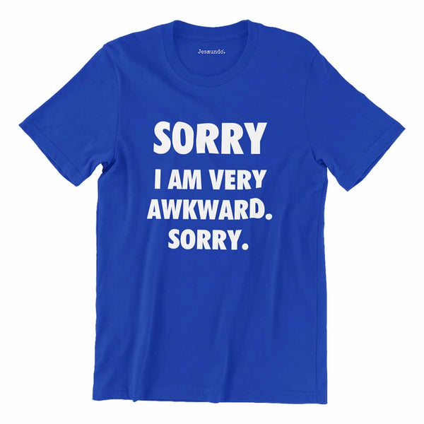 Sorry I'M Awkward Sorry T Shirt
