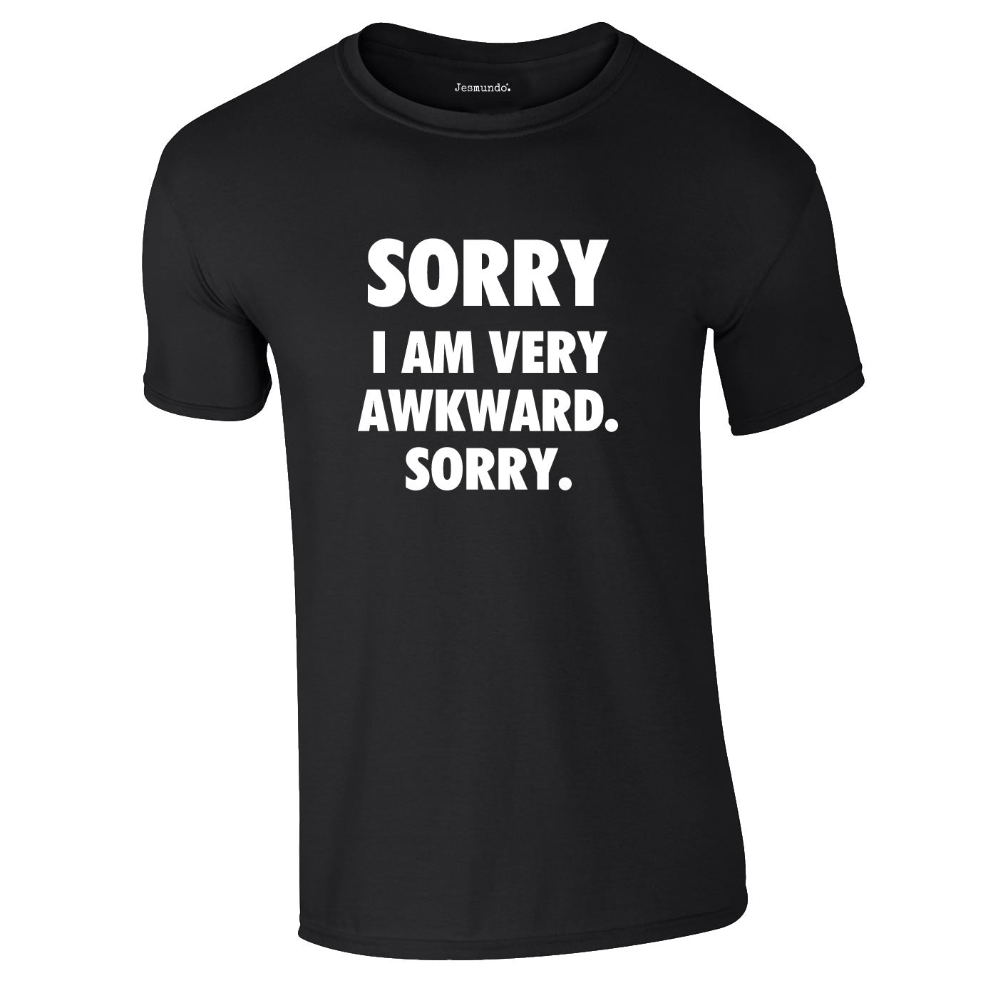 Sorry I'm Awkward Sorry T Shirt