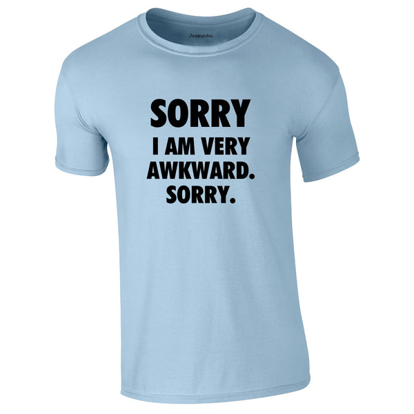 Sorry I'M Awkward Sorry T Shirt