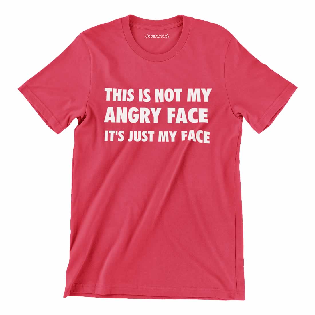 This is not my angry face it's just my face t-shirt
