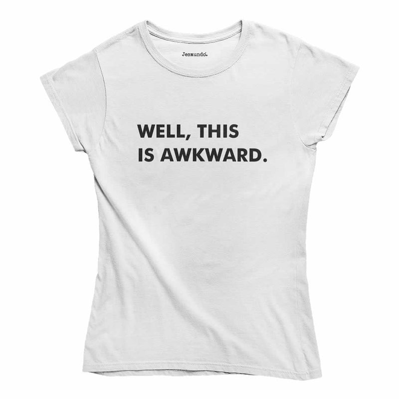 Well This Is Awkward Womens T Shirt