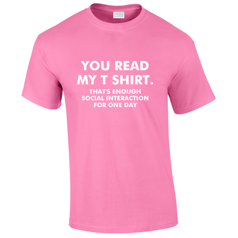 You Read My T Shirt That S Enough Social Interaction For One Day T Shirt