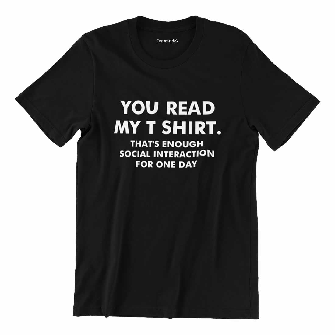 You read my shirt that's enough social interaction for one day t-shirt