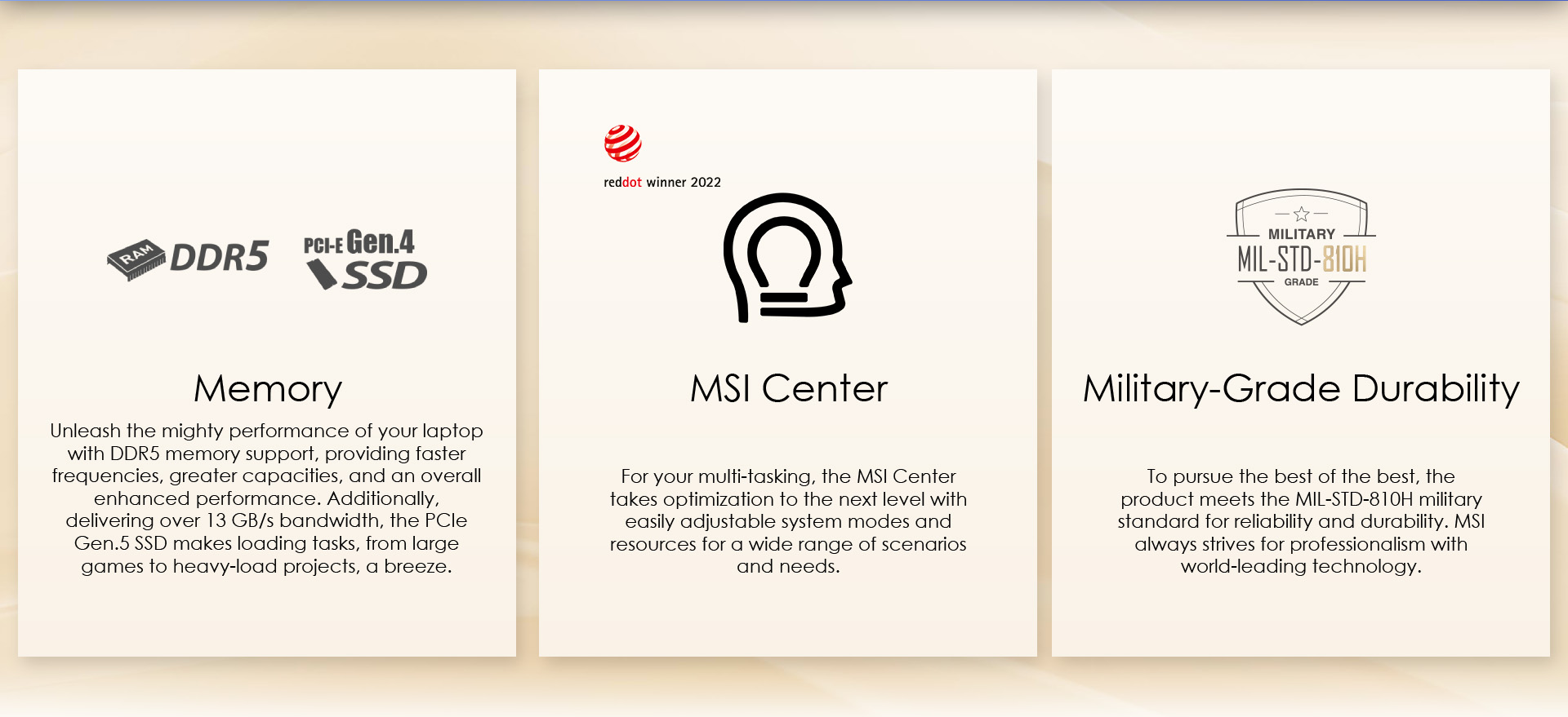 For your multi-tasking, the MSI Center takes optimization to the next level with easily adjustable system modes and resources for a wide range of scenarios and needs.