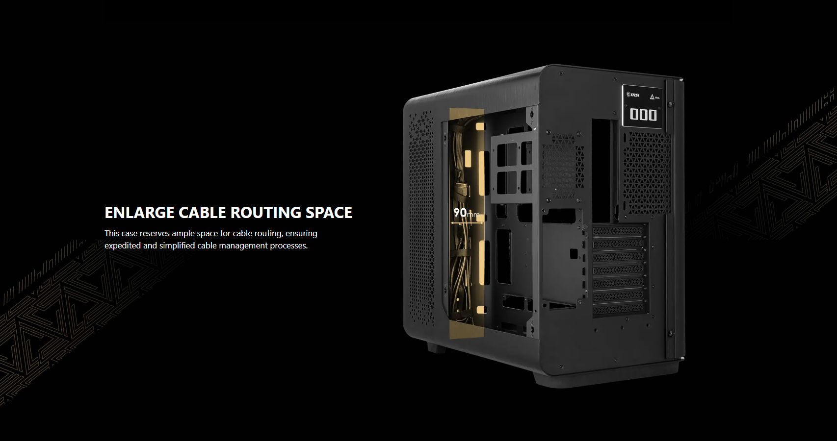 This case reserves ample space for cable routing, ensuring expedited and simplified cable management processes.