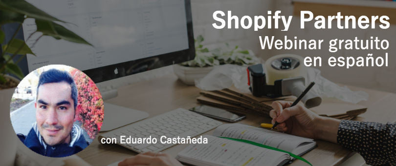 [Webinar Gratis] Todo lo que necesitas saber del Programa Shopify Partners