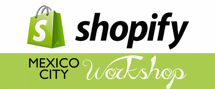 Te invitamos a “Ecommerce en la ciudad: Shopify Workshop México”