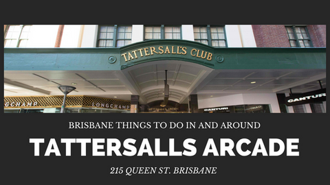 Things to do in Brisbane in and around the Tattersalls Arcade Brisbane