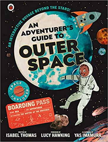 An Adventurer's Guide to Outer Space by Isabel Thomas, Yas Imamura & Lucy Hawking