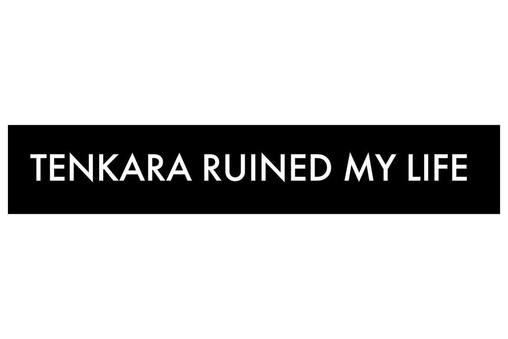 tenkara-ruined-my-life-bumper-sticker