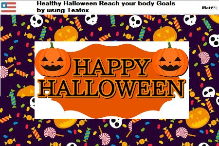 News Healthy Halloween Reach your body Goals by using Teatox by Teatox Co
