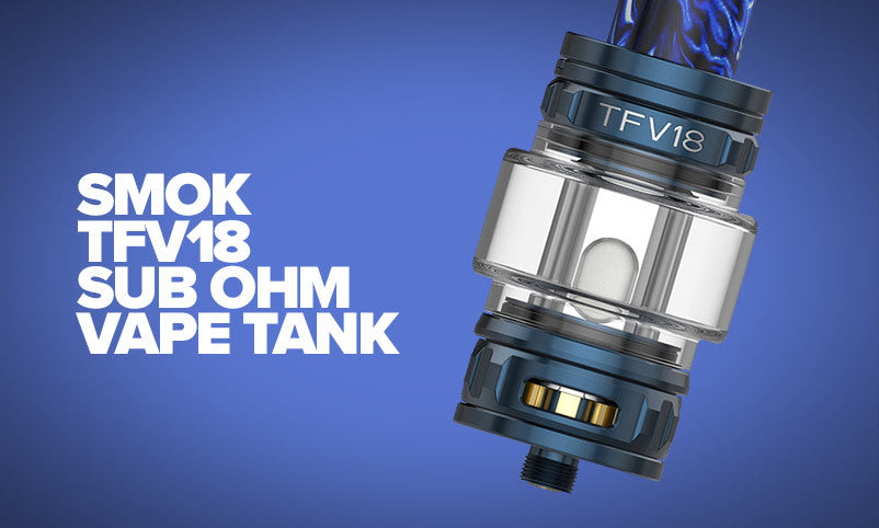 Vape Tanks: Best Sub-Ohm smok tv18