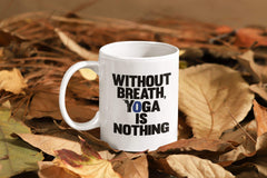 mug yoga withut breath yoga is nothing