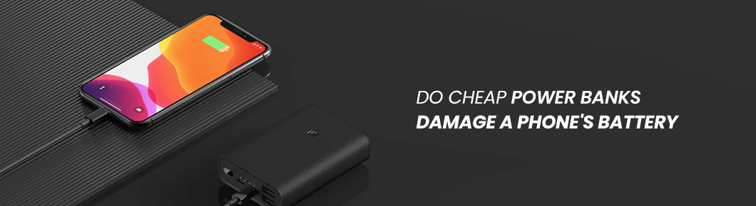 Do cheap power banks damage a phone's battery