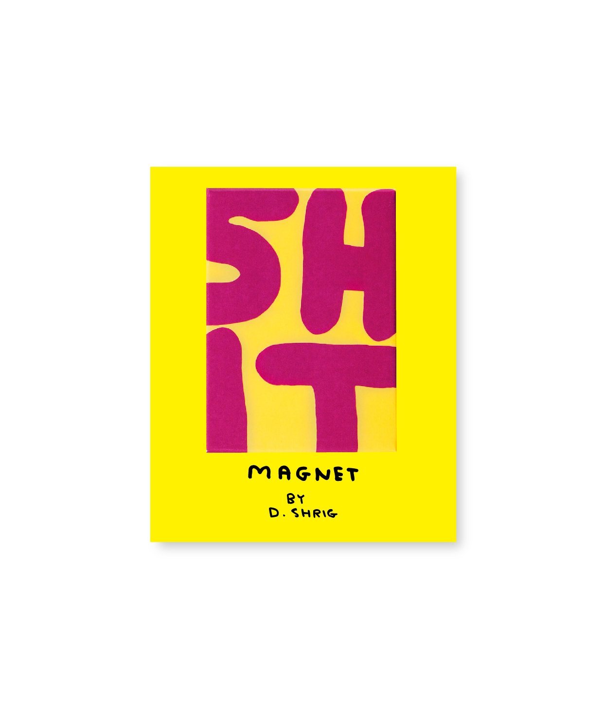 Sh*t Magnet x David Shrigley - Third Drawer Down