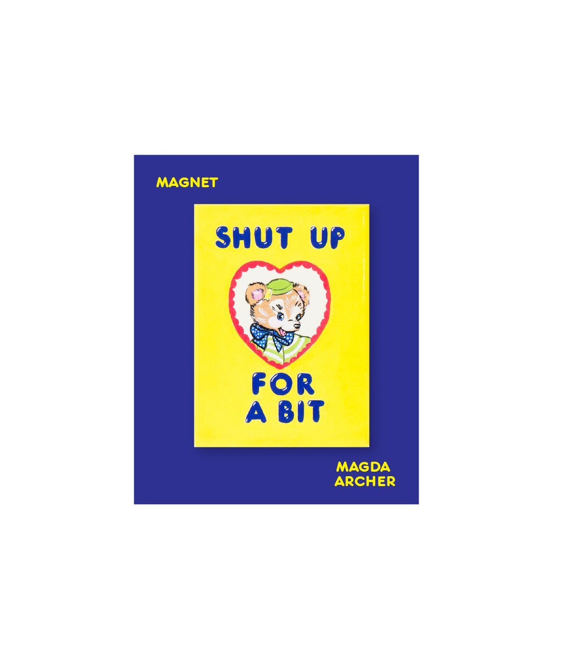 Shut Up For A Bit Magnet x Magda Archer | Third Drawer Down