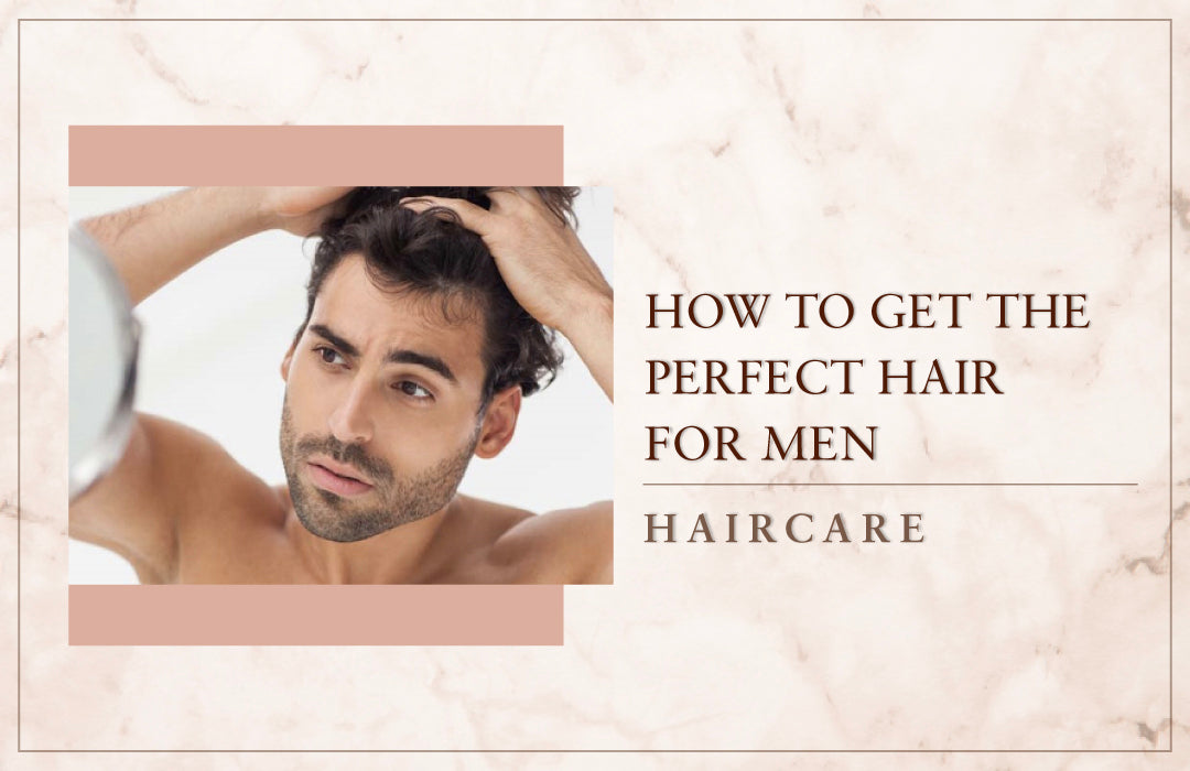 Just Herbs | How to get the perfect hair for men?