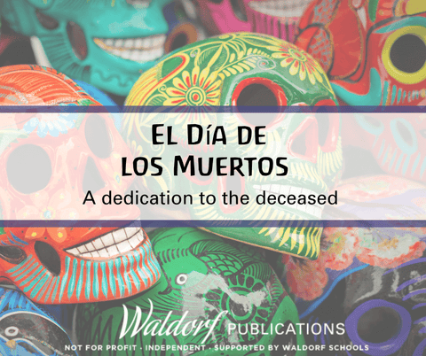 Day of the Dead  El Día de los Muertos Waldorf Publications 