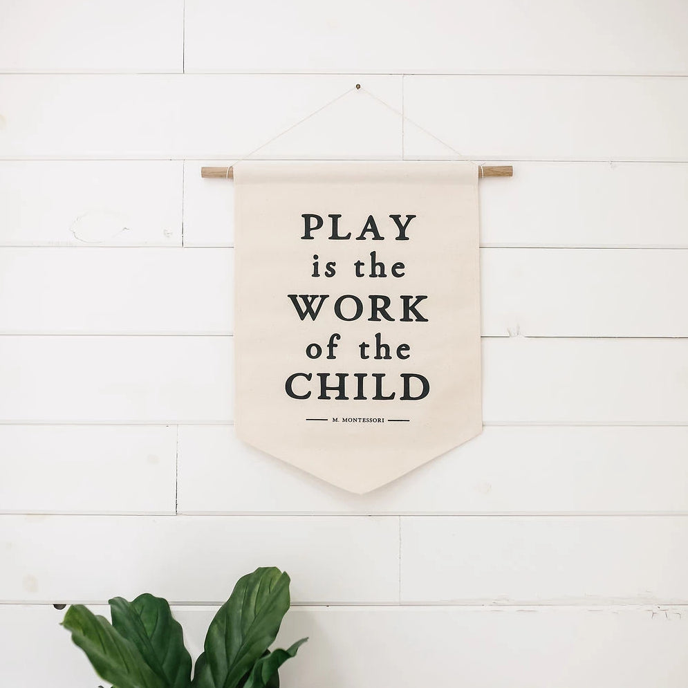 Play Is The Work Of The Child Canvas Banner House Holm