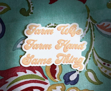 Farm wife farm hand same thing sticker